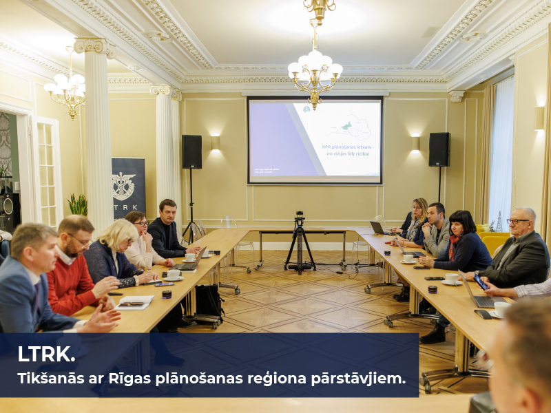 LTRK. Tikšanās ar Rīgas plānošanas reģiona pārstāvjiem